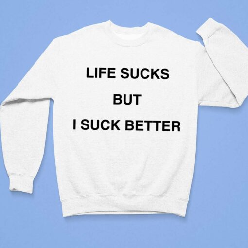 Walter Life Sucks But I Suck Better Shirt $19.95