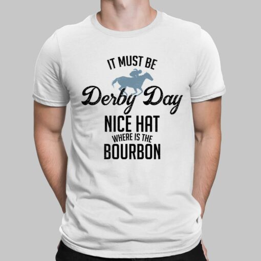 Women's It Must Be Deiby Day Nice Hat Where Is The Bourbon T-Shirt $19.95