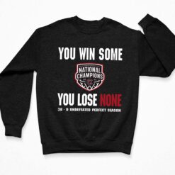 You Win Some You Lose None 38-0 Undefeated Perfect Season Shirt $19.95
