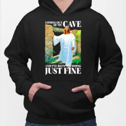 Coming Out Of My Cave And I've Been Doing Just Fine Shirt $19.95
