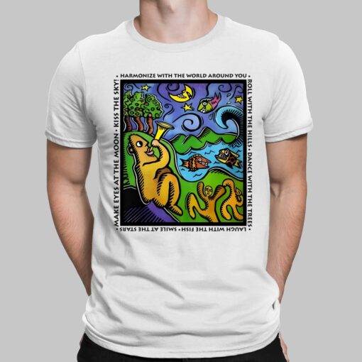 Harmonize With The World Around You Roll With The Hills Shirt $19.95
