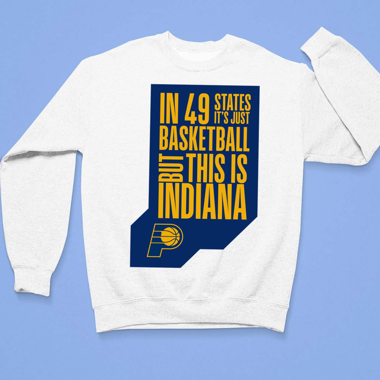 Pacer In 49 States It’s Just Basketball Shirt Lelemoon