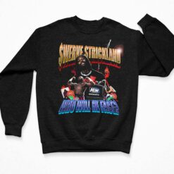Swerve Strickland Who Will He Face Shirt $19.95