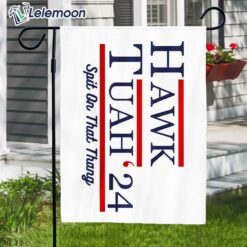 Hawk Tuah 24 Spit On That Thang FlagFlag Garden $30.95