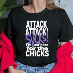 Attack Attack Sucks I'm Just Here For The Chicks Shirt $19.95