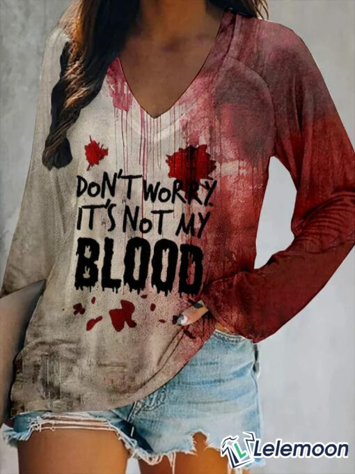 Women's Don'T Worry It'S Not My Blood Halloween Print V-Neck T-Shirt $30.95