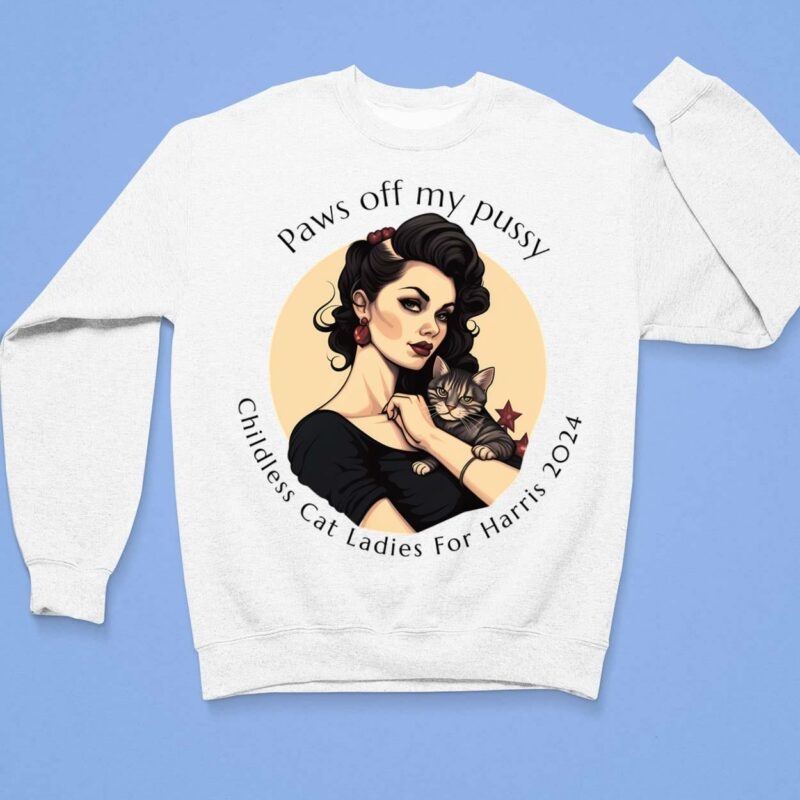 Paws Off My Pussy Childless Cat Ladies For Harris 2024 Shirt Paws Off My Pussy Childless Cat Ladies For Harris 2024 Shirt $19.95