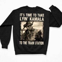 Rip Wheeler It's Time To Take Lyin' Kamala To The Train Station Shirt $19.95