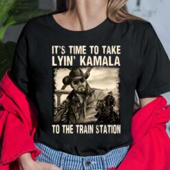 Rip Wheeler It's Time To Take Lyin' Kamala To The Train Station Shirt $19.95