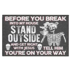 Before You Break Into My House Stand Outside And Get Right Doormat