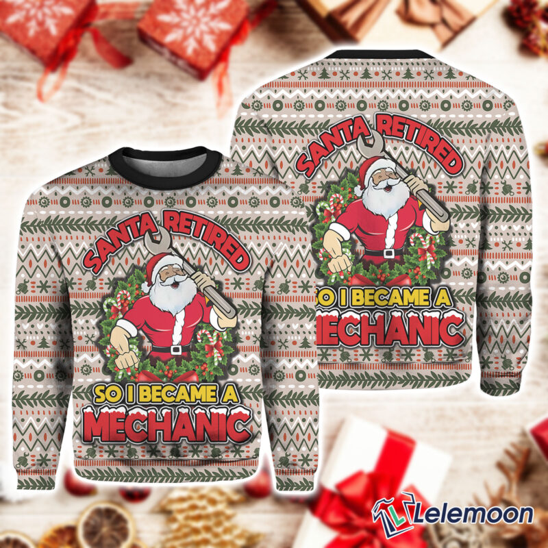 Santa Retired So I Became A Mechanic Ugly Christmas Sweater Santa Retired So I Became A Mechanic Ugly Christmas Sweater $41.95