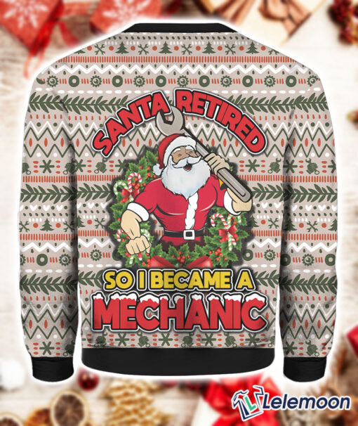 Santa Retired So I Became A Mechanic Ugly Christmas Sweater $41.95
