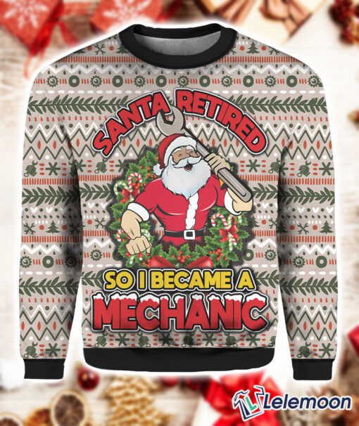 Santa Retired So I Became A Mechanic Ugly Christmas Sweater $41.95