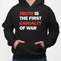 Truth Is The First Casualty Of War Shirt $19.95