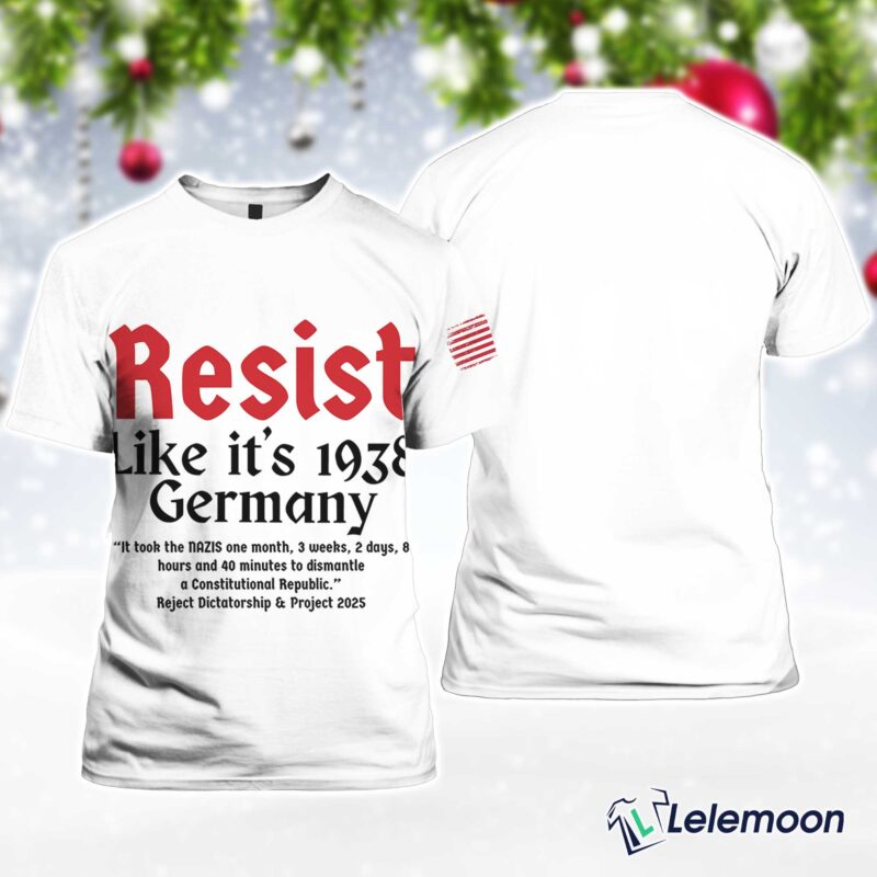 Resist Like It's 1938 Germany Reject Dictatorship And Project 2025 Shirt Resist Like It's 1938 Germany Reject Dictatorship And Project 2025 Shirt $30.95