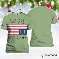 Green We Are Not Okay America Shirt $30.95