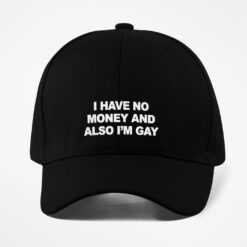 I Have No Money And Also I'm Gay Hat $29.95
