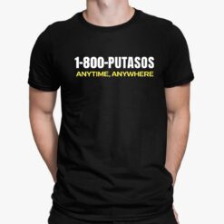 1-800-Putasos Anytime Anywhere Shirt