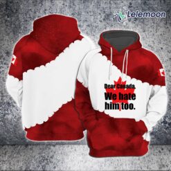 Retro Dear Canada We Hate Him Too Print Hoodie $45.95