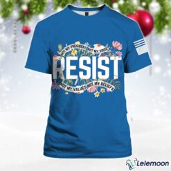 Blue Resist Not My President Not My Voice Not My Values Not My Beliefs Shirt