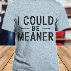 Baby Blue I Could Be Meaner Shirt