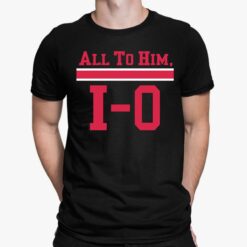 Buckeye All to Him I-O Shirt
