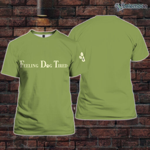 Green FDT Feeling Dog Tired Animal Shirt $30.95