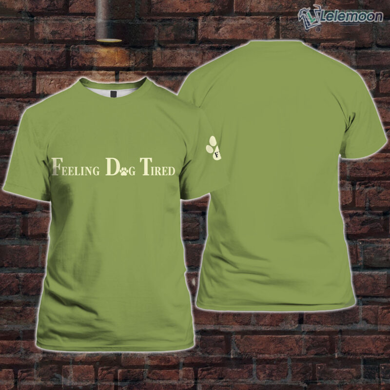 Green FDT Feeling Dog Tired Animal Shirt Green FDT Feeling Dog Tired Animal Shirt $30.95