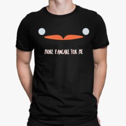 More Pancake For Me Shirt