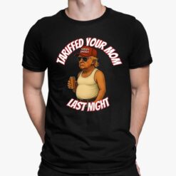 Trump Tariffed Your Mom Last Night Tariff Daddy Shirt