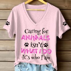 Caring For Animals Isn't What I Do It's Who I Am V-neck T-shirts