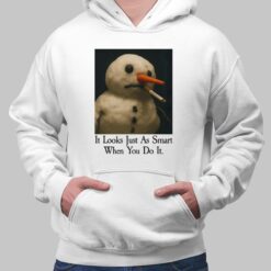 It Looks Just As Smart When You Do It Snowman Shirt $19.95