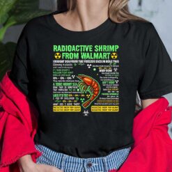 Radioactive Shrimp From Walmart I Bought You From The Freezer Back In Aisle Two Shirt $19.95
