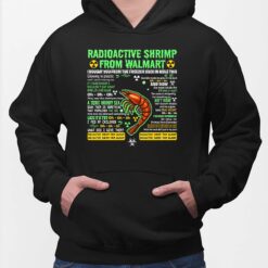Radioactive Shrimp From Walmart I Bought You From The Freezer Back In Aisle Two Shirt $19.95
