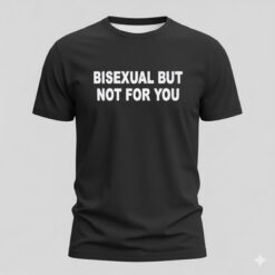 Catherine McCafferty Bisexual But Not For You Shirt