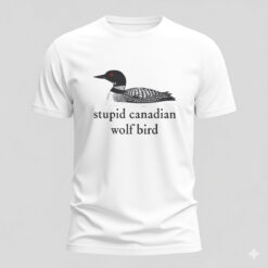 Stupid Canadian Wolf Bird Shirt